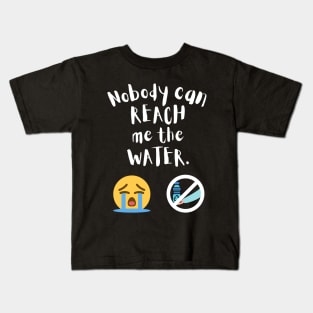 Nobody can reach me the water Kids T-Shirt